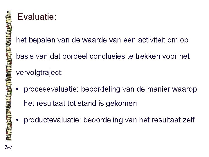 Evaluatie: het bepalen van de waarde van een activiteit om op basis van dat Evaluatie: het bepalen van de waarde van een activiteit om op basis van dat