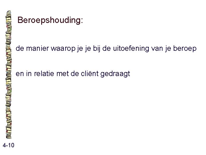 Beroepshouding: de manier waarop je je bij de uitoefening van je beroep en in Beroepshouding: de manier waarop je je bij de uitoefening van je beroep en in