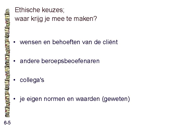 Ethische keuzes; waar krijg je mee te maken? • wensen en behoeften van de Ethische keuzes; waar krijg je mee te maken? • wensen en behoeften van de