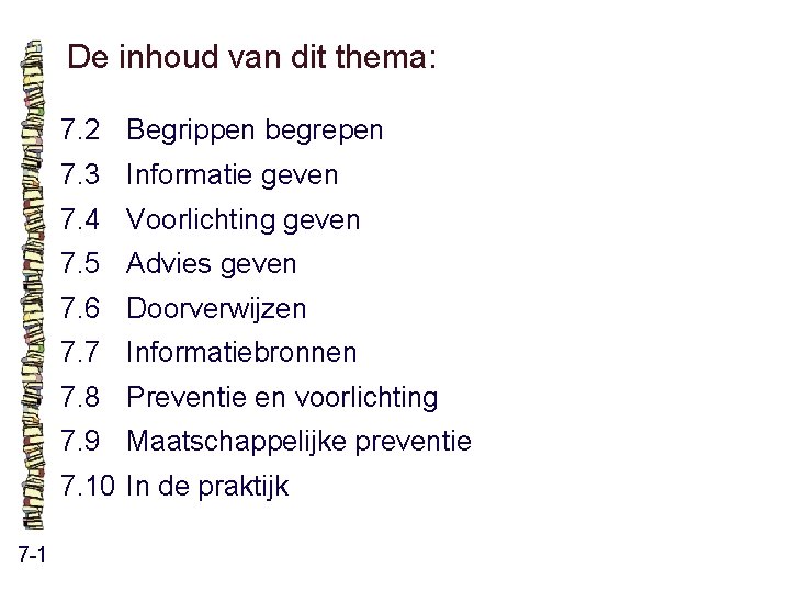 De inhoud van dit thema: 7. 2 Begrippen begrepen 7. 3 Informatie geven 7. De inhoud van dit thema: 7. 2 Begrippen begrepen 7. 3 Informatie geven 7.