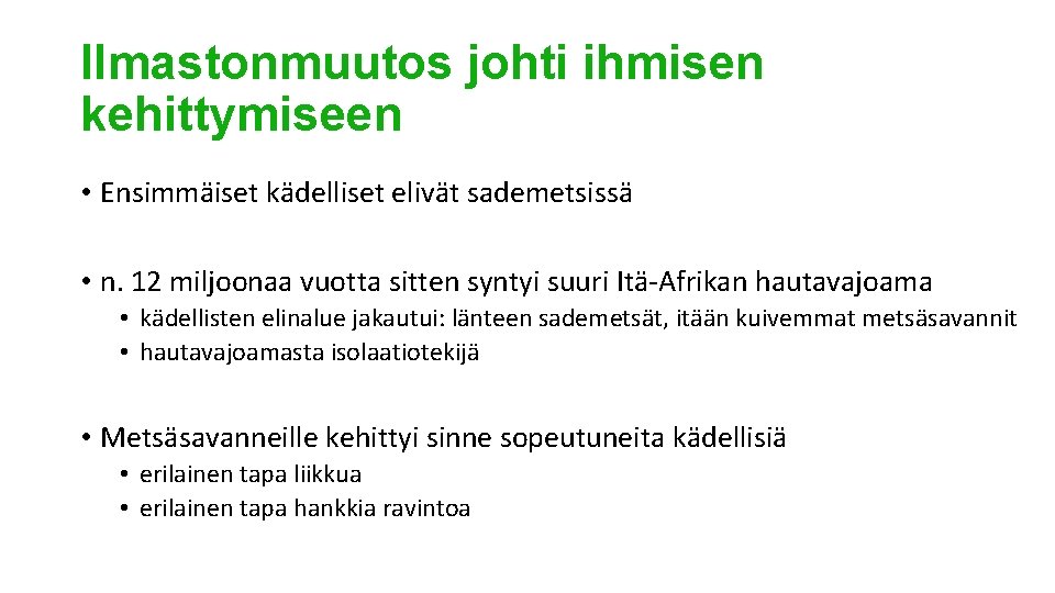 Ilmastonmuutos johti ihmisen kehittymiseen • Ensimmäiset kädelliset elivät sademetsissä • n. 12 miljoonaa vuotta