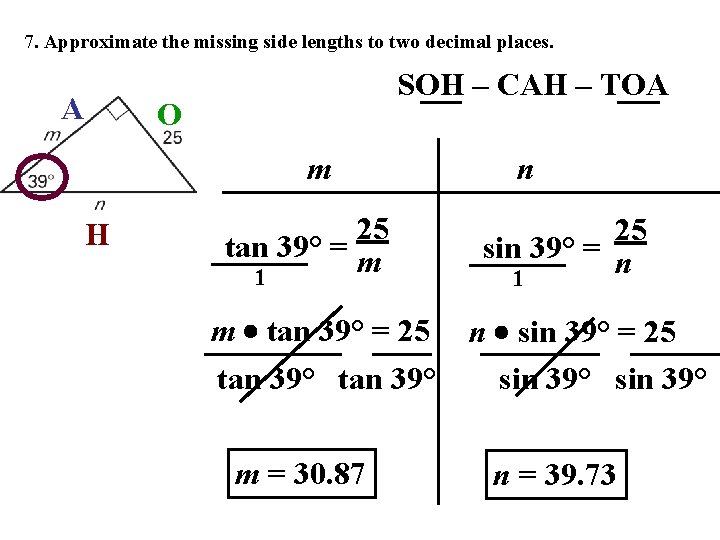 7. Approximate the missing side lengths to two decimal places. A SOH – CAH