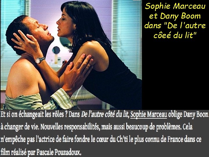 Sophie Marceau et Dany Boom dans "De l'autre côeé du lit" 