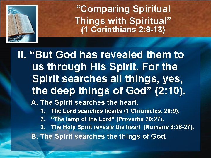 “Comparing Spiritual Things with Spiritual” (1 Corinthians 2: 9 -13) II. “But God has