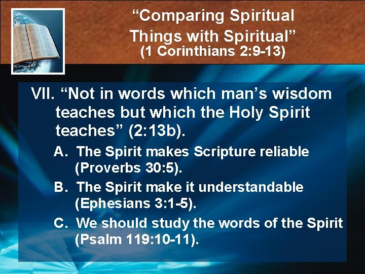 “Comparing Spiritual Things with Spiritual” (1 Corinthians 2: 9 -13) VII. “Not in words