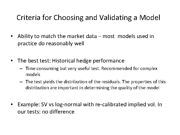 Criteria for Choosing and Validating a Model • Ability to match the market data