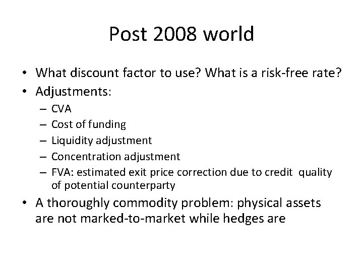 Post 2008 world • What discount factor to use? What is a risk-free rate?