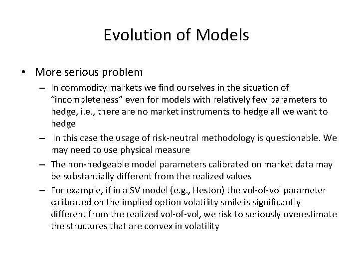 Evolution of Models • More serious problem – In commodity markets we find ourselves