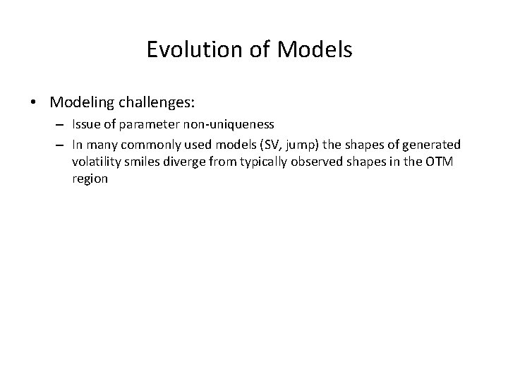 Evolution of Models • Modeling challenges: – Issue of parameter non-uniqueness – In many
