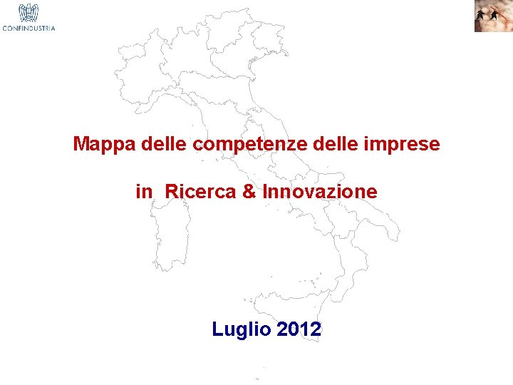 Mappa delle competenze delle imprese in Ricerca & Innovazione Luglio 2012 1 