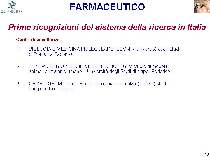 FARMACEUTICO Prime ricognizioni del sistema della ricerca in Italia Centri di eccellenza 1. BIOLOGIA