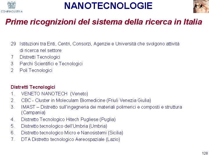 NANOTECNOLOGIE Prime ricognizioni del sistema della ricerca in Italia 29 Istituzioni tra Enti, Centri,