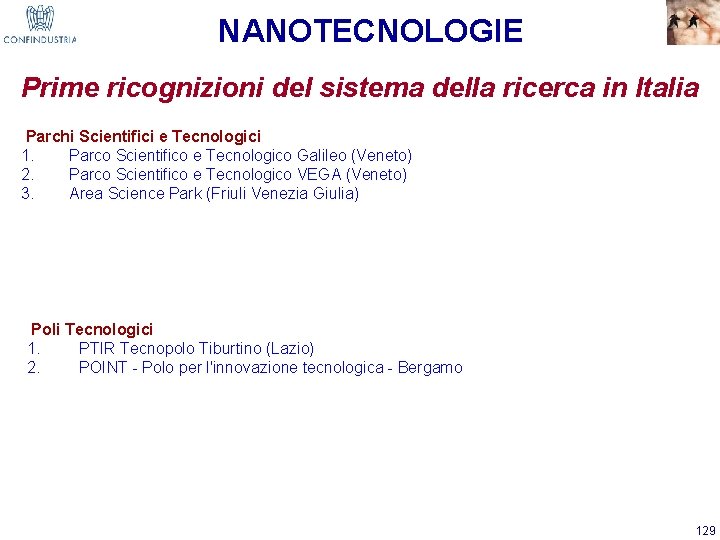 NANOTECNOLOGIE Prime ricognizioni del sistema della ricerca in Italia Parchi Scientifici e Tecnologici 1.
