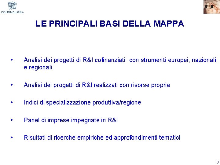 LE PRINCIPALI BASI DELLA MAPPA • Analisi dei progetti di R&I cofinanziati con strumenti