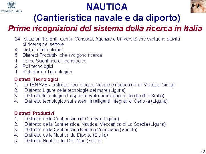 NAUTICA (Cantieristica navale e da diporto) Prime ricognizioni del sistema della ricerca in Italia