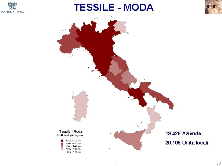 TESSILE - MODA 19. 426 Aziende 20. 105 Unità locali 53 