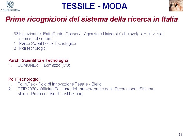 TESSILE - MODA Prime ricognizioni del sistema della ricerca in Italia 33 Istituzioni tra