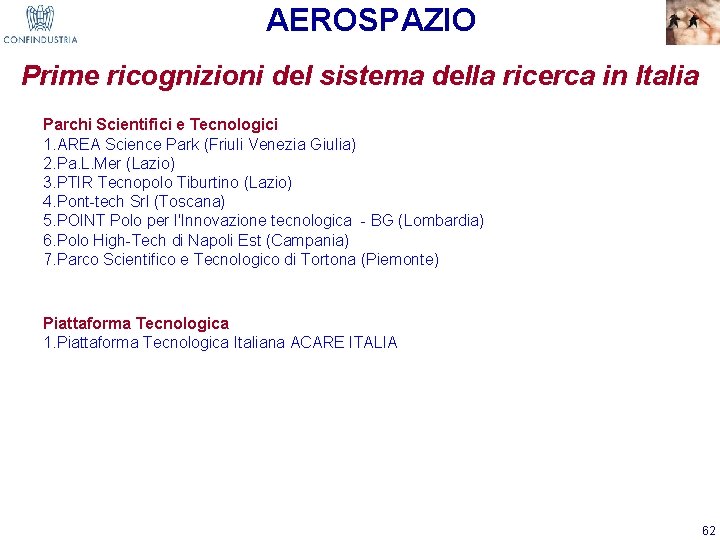 AEROSPAZIO Prime ricognizioni del sistema della ricerca in Italia Parchi Scientifici e Tecnologici 1.