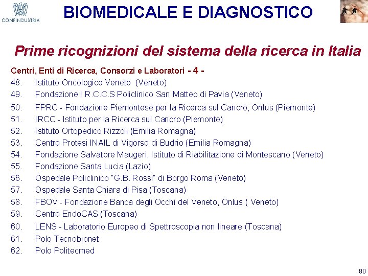 BIOMEDICALE E DIAGNOSTICO Prime ricognizioni del sistema della ricerca in Italia Centri, Enti di