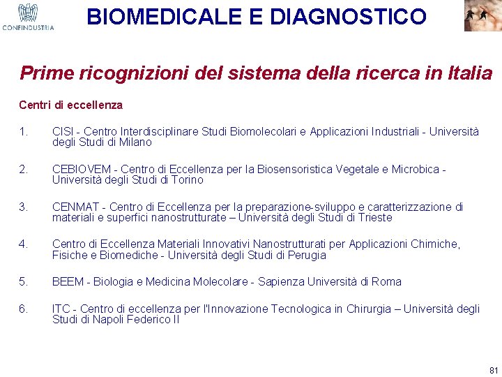 BIOMEDICALE E DIAGNOSTICO Prime ricognizioni del sistema della ricerca in Italia Centri di eccellenza