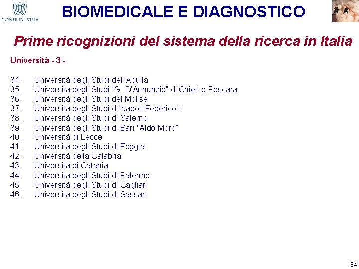 BIOMEDICALE E DIAGNOSTICO Prime ricognizioni del sistema della ricerca in Italia Università - 34.