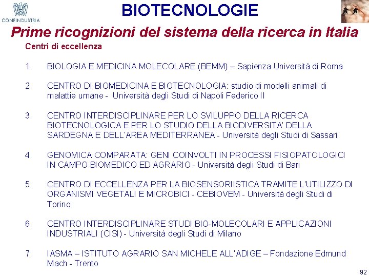 BIOTECNOLOGIE Prime ricognizioni del sistema della ricerca in Italia Centri di eccellenza 1. BIOLOGIA
