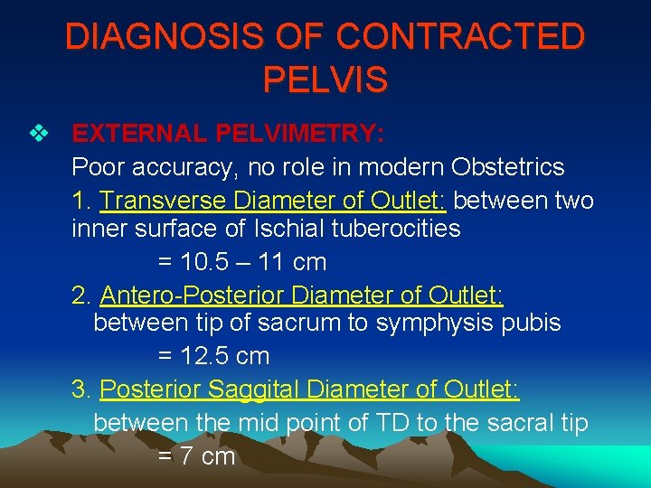 DIAGNOSIS OF CONTRACTED PELVIS v EXTERNAL PELVIMETRY: Poor accuracy, no role in modern Obstetrics