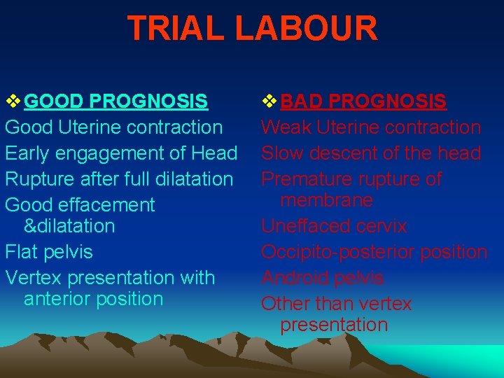 TRIAL LABOUR v GOOD PROGNOSIS Good Uterine contraction Early engagement of Head Rupture after