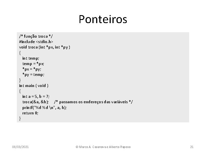 Ponteiros /* função troca */ #include <stdio. h> void troca (int *px, int *py