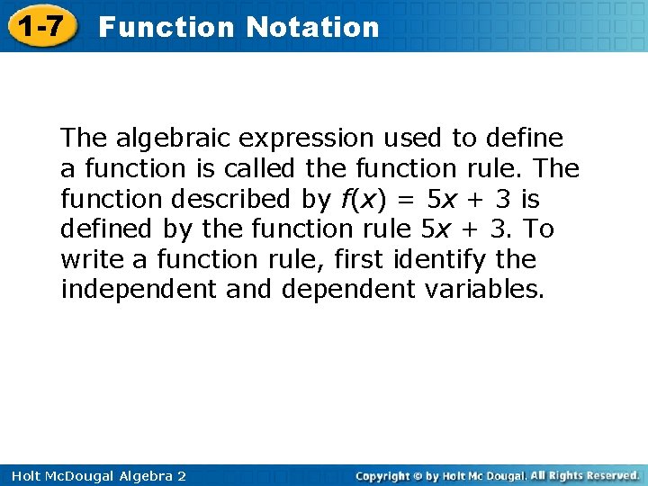 1 -7 Function Notation The algebraic expression used to define a function is called 1 -7 Function Notation The algebraic expression used to define a function is called