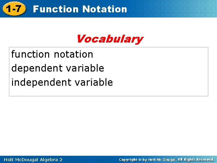 1 -7 Function Notation Vocabulary function notation dependent variable independent variable Holt Mc. Dougal 1 -7 Function Notation Vocabulary function notation dependent variable independent variable Holt Mc. Dougal