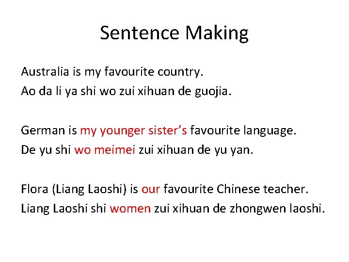 Sentence Making Australia is my favourite country. Ao da li ya shi wo zui