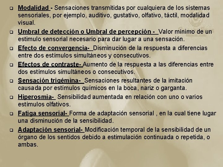 q q q q Modalidad - Sensaciones transmitidas por cualquiera de los sistemas sensoriales,