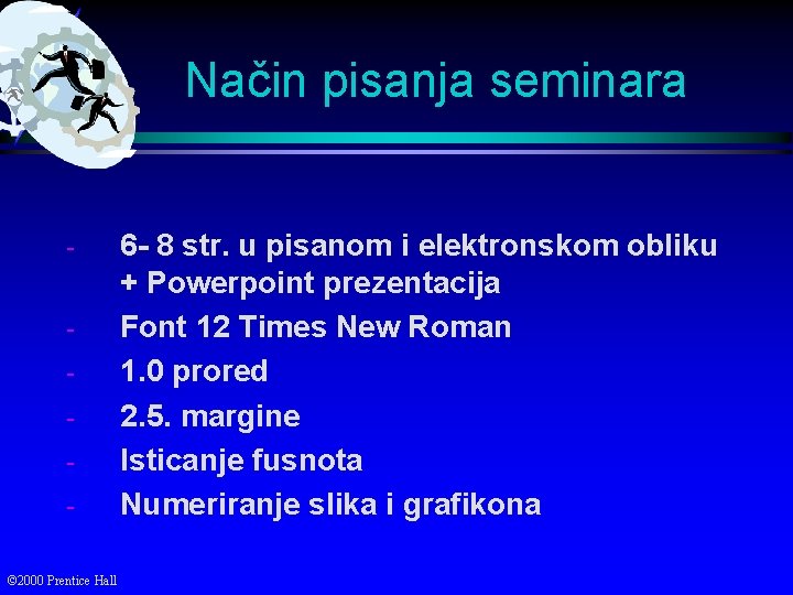 Način pisanja seminara © 2000 Prentice Hall 6 - 8 str. u pisanom i