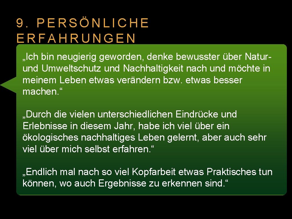 9. PERSÖNLICHE ERFAHRUNGEN „Ich bin neugierig geworden, denke bewusster über Naturund Umweltschutz und Nachhaltigkeit