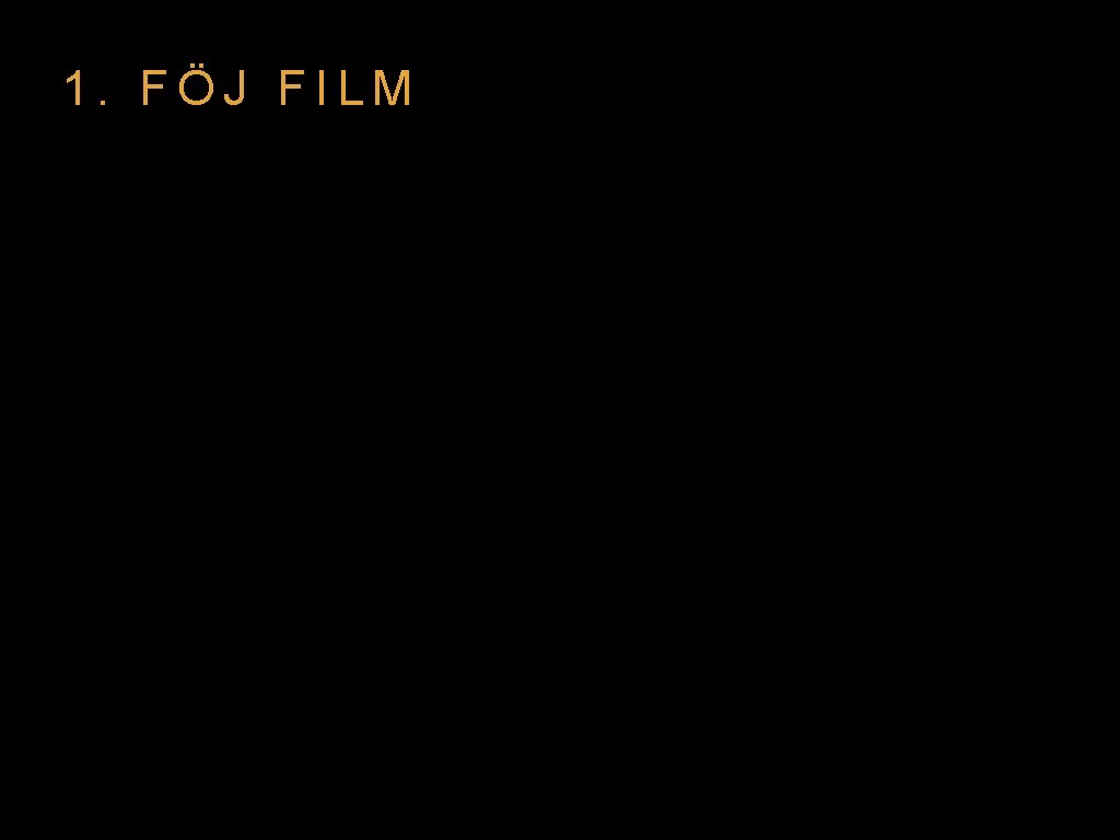 1. FÖJ FILM 