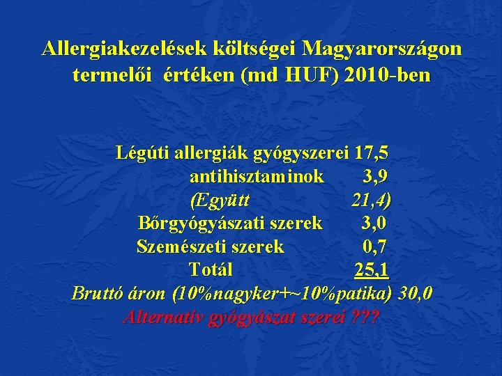Allergiakezelések költségei Magyarországon termelői értéken (md HUF) 2010 -ben Légúti allergiák gyógyszerei 17, 5