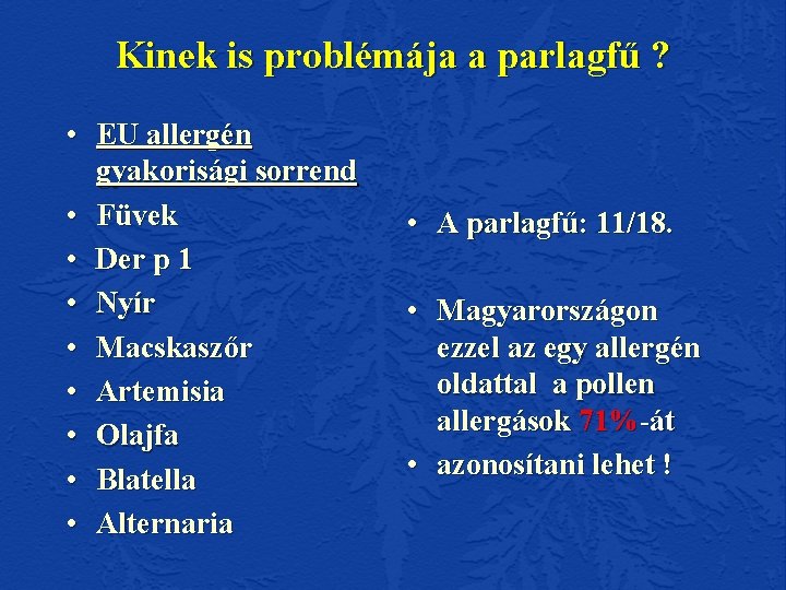 Kinek is problémája a parlagfű ? • EU allergén gyakorisági sorrend • Füvek •