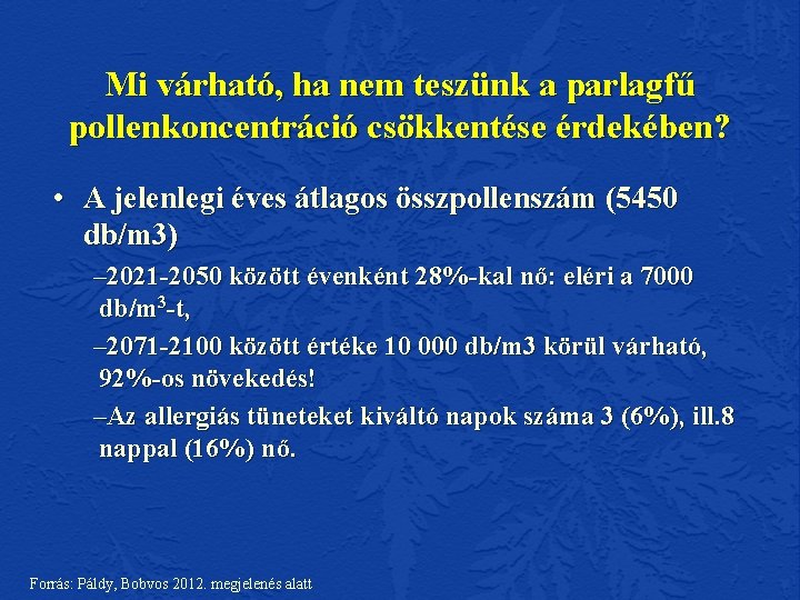 Mi várható, ha nem teszünk a parlagfű pollenkoncentráció csökkentése érdekében? • A jelenlegi éves