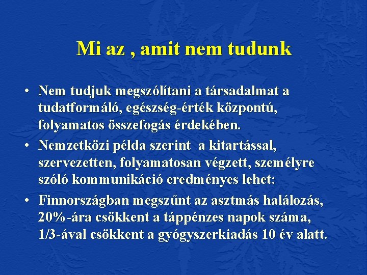 Mi az , amit nem tudunk • Nem tudjuk megszólítani a társadalmat a tudatformáló, Mi az , amit nem tudunk • Nem tudjuk megszólítani a társadalmat a tudatformáló,