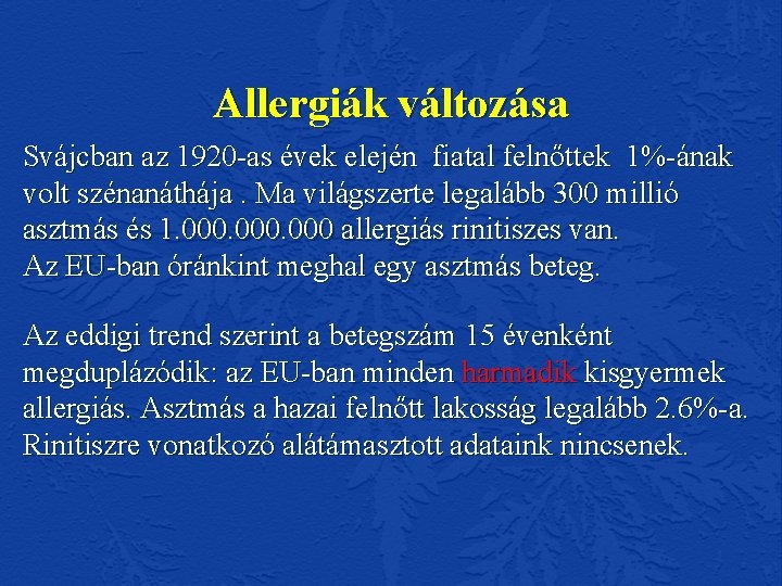 Allergiák változása Svájcban az 1920 -as évek elején fiatal felnőttek 1%-ának volt szénanáthája. Ma