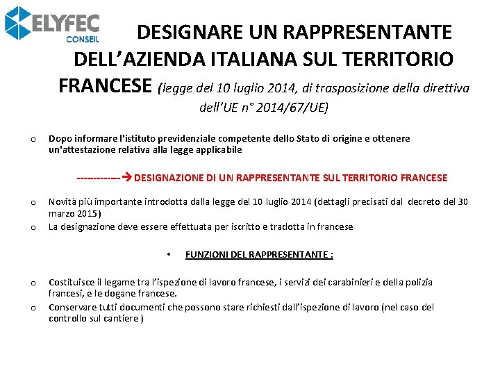 DESIGNARE UN RAPPRESENTANTE DELL’AZIENDA ITALIANA SUL TERRITORIO FRANCESE (legge del 10 luglio 2014, di DESIGNARE UN RAPPRESENTANTE DELL’AZIENDA ITALIANA SUL TERRITORIO FRANCESE (legge del 10 luglio 2014, di