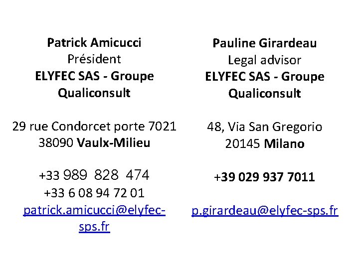 Patrick Amicucci Président ELYFEC SAS - Groupe Qualiconsult Pauline Girardeau Legal advisor ELYFEC SAS Patrick Amicucci Président ELYFEC SAS - Groupe Qualiconsult Pauline Girardeau Legal advisor ELYFEC SAS