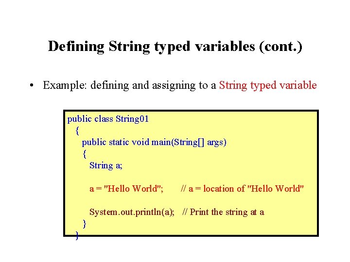 Defining String typed variables (cont. ) • Example: defining and assigning to a String