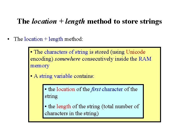 The location + length method to store strings • The location + length method: