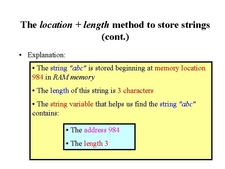 The location + length method to store strings (cont. ) • Explanation: • The