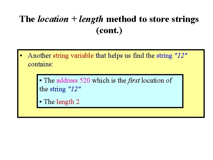 The location + length method to store strings (cont. ) • Another string variable