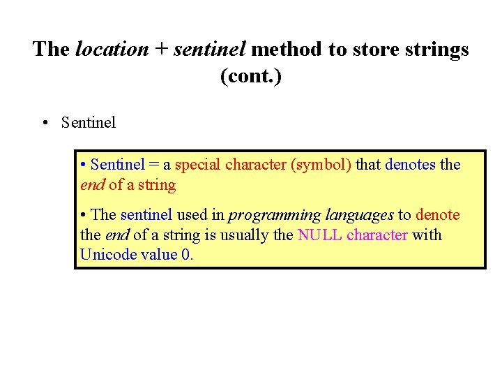 The location + sentinel method to store strings (cont. ) • Sentinel = a