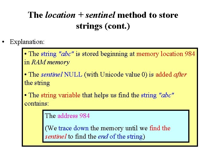 The location + sentinel method to store strings (cont. ) • Explanation: • The