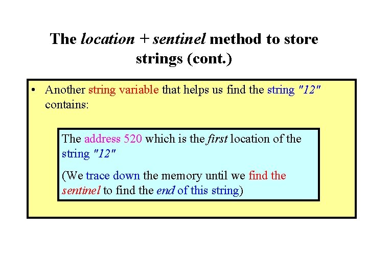 The location + sentinel method to store strings (cont. ) • Another string variable